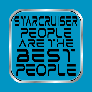 Starcruiser People are the BEST People - Dark Text T-Shirt