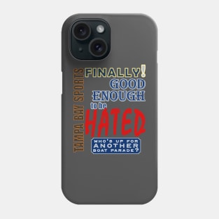 Tampa Bay Sports Finally Good Enough to be Hated Phone Case