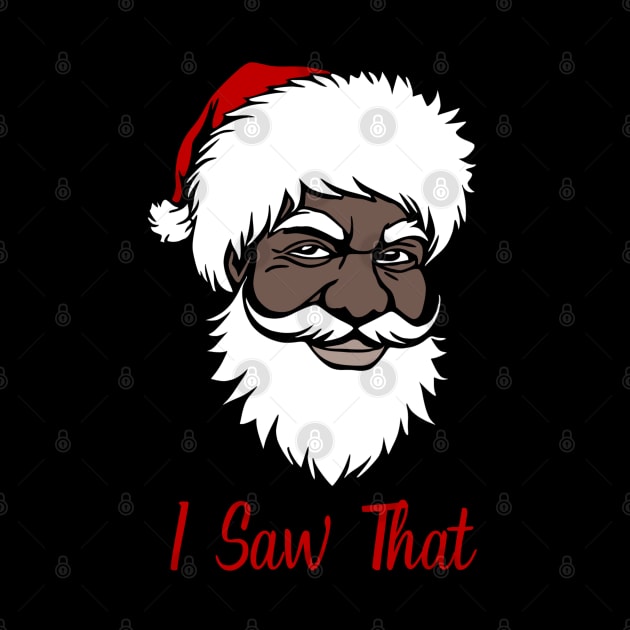 I Saw That, Black Santa by UrbanLifeApparel