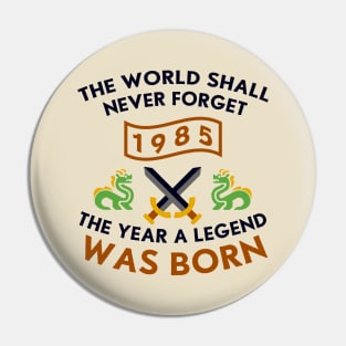 1985 The Year A Legend Was Born Dragons and Swords Design Pin