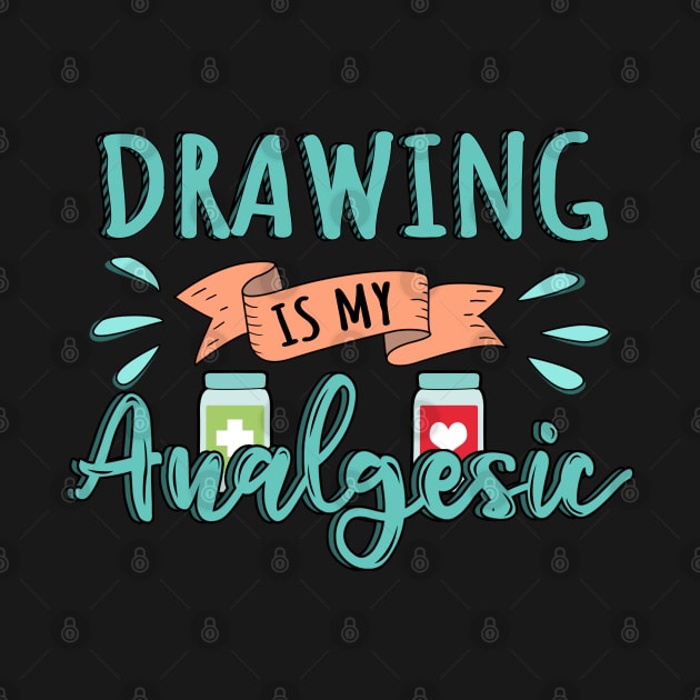 Drawing is my Analgesic Design Quote by jeric020290
