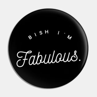 Bish I'm Fabulous Pin