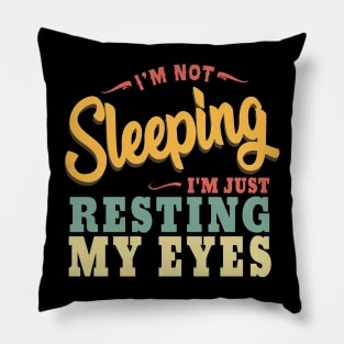 Vintage I'm not Sleeping I'm Just Resting My Eyes Pillow