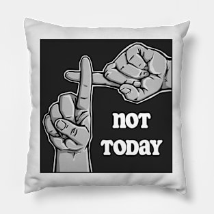 Not Today Pillow