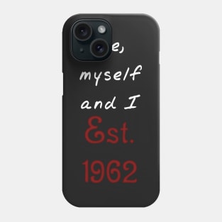 Me, Myself and I - Established 1962 Phone Case