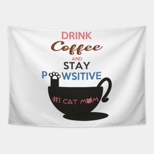 Drink Coffee And Stay Pawsitive #1 Cat Mom Tapestry