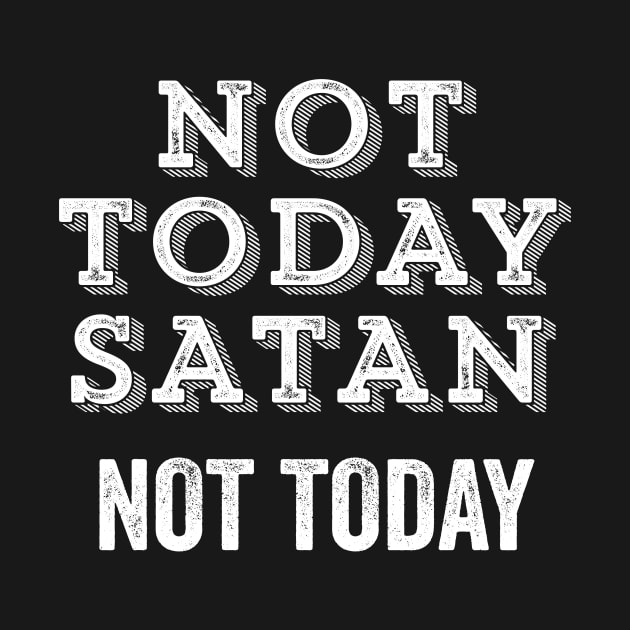 Not Today Satan Not Today Funny Sarcastic Christian Meme  Gift by HuntTreasures