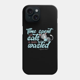 Time spent with cats is never wasted Phone Case