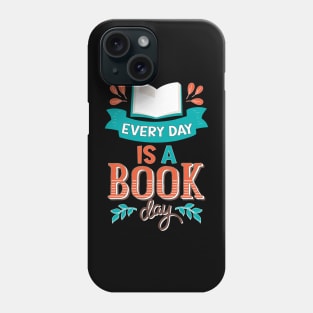 Every Day Is a Book Day / Library lovers day Phone Case