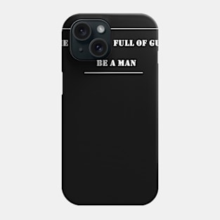 Be a man! Phone Case