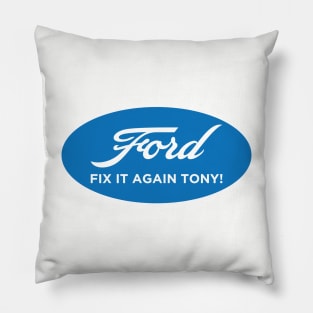 Fix it Again Tony! Pillow