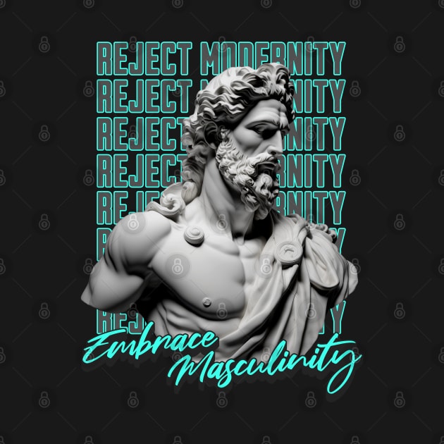 Reject Modernity by RuthlessMasculinity