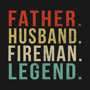 Fireman Dad Vintage/ Father. Husband. Fireman. Legend. T-Shirt