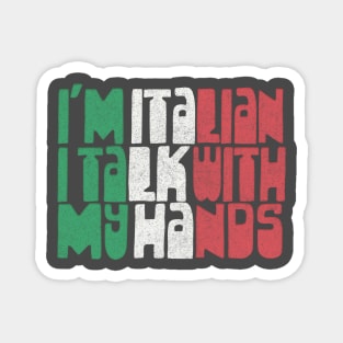 I'm Italian I Talk With My Hands - Italian Pride Gift Magnet