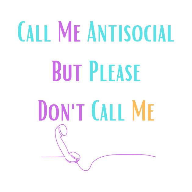 Call Me Antisocial But Please Don't Call Me by Personalizedname
