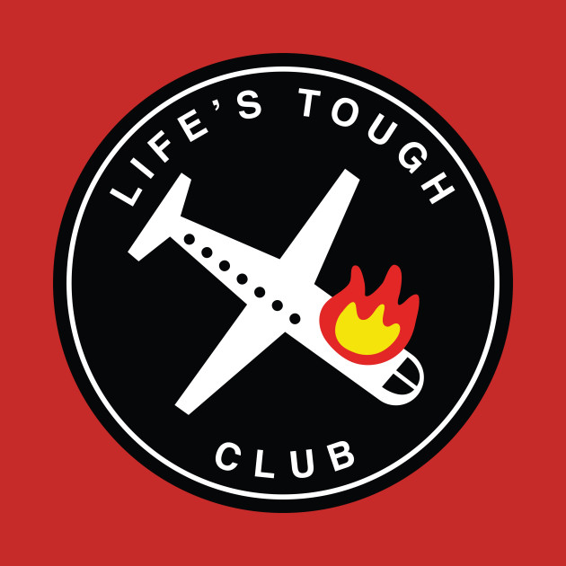 Life's Tough Club Plane by Nick Quintero