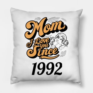 Mom i love you since 1992 Pillow