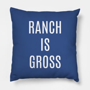 Ranch is Gross Pillow