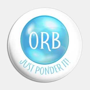 orb - just ponder it! Pin