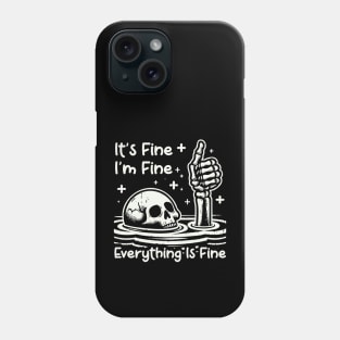 It's Fine I'm Fine Everything Is Fine Phone Case