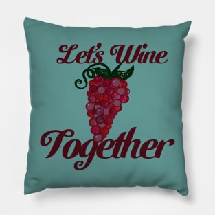 Let's Wine Together Juicy Grapes Pillow