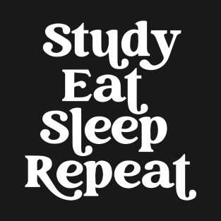 Study Eat Sleep Repeat Routine Lifestyle Motivation T-Shirt