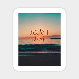 Beach bum - beautiful beach sunset for beach lovers Magnet