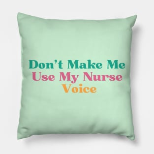 Don't Make Me Use My Nurse Voice, Pillow