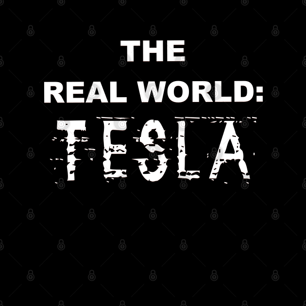 The Real World: Tesla by thomtran