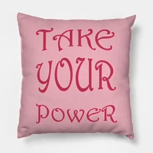 Take Your Power Women's Empowerment Statement Pillow