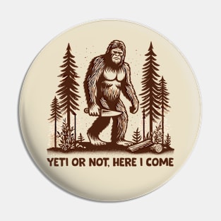 Yeti Or Not, Here I Come Pin