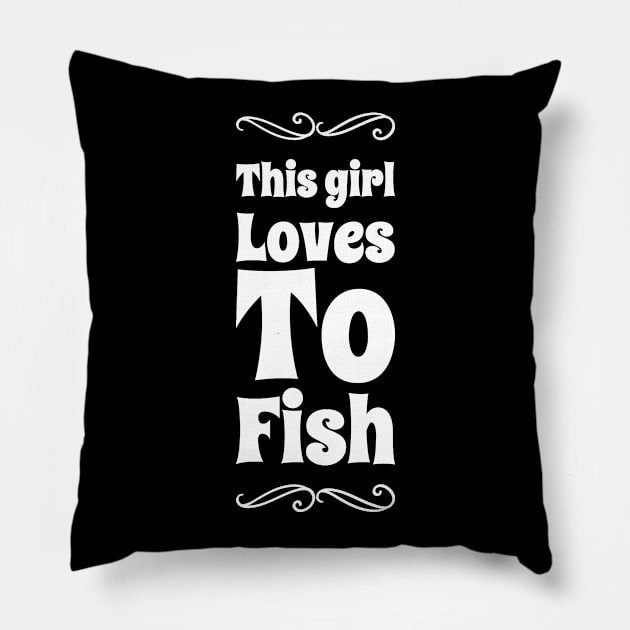This girl loves to fish Pillow by captainmood