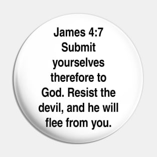 James 4:7  King James Version (KJV) Bible Verse Typography Gift Pin