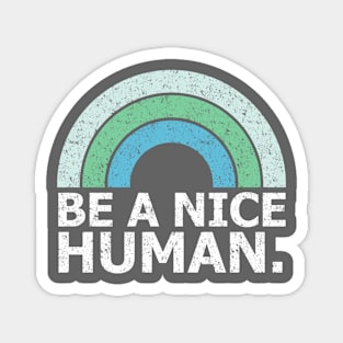 Be A Nice Human Magnet