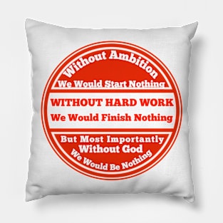 WHAT WOULD WE BE WITHOUT GOD Pillow