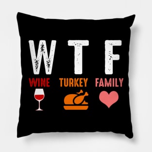 Wtf Wine Turkey Family Funny Thanksgiving Gift Pillow