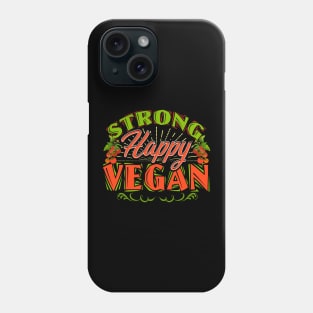 Strong Happy Vegan Vegetarian Based Diet Lifestyle Phone Case