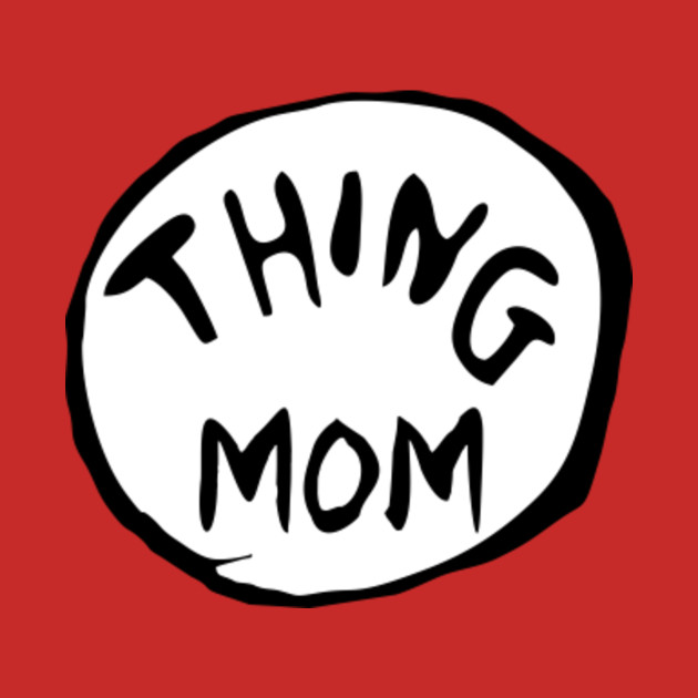Thing mom  dr seuss  tshirt  teepublic Thing mom  dr seuss  tshirt  teepublic
