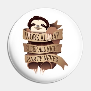 Work All Day, Sleep All Night, Party Never Pin