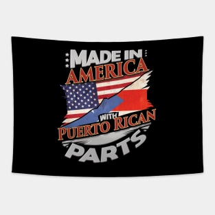 Made In America With Puerto Rican Parts - Gift for Puerto Rican From Puerto Rico Tapestry
