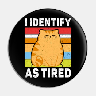 I Identify As Tired Pin