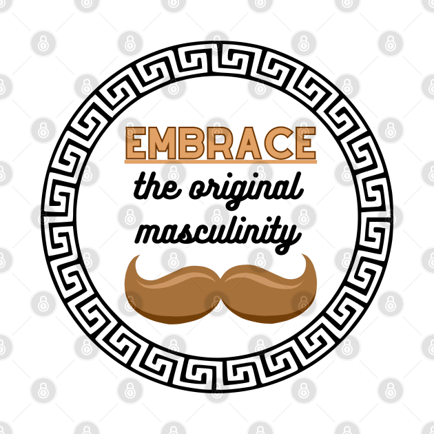 Embrace the original masculinity by Merchandise Mania