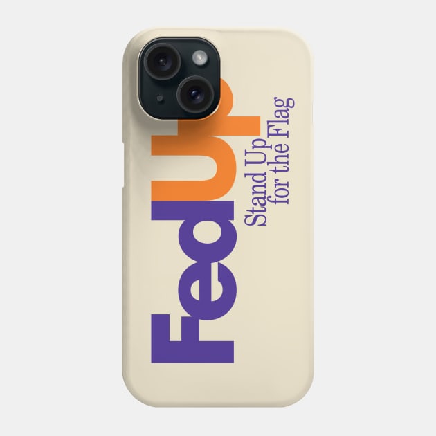 Fed Up Phone Case by pjsignman