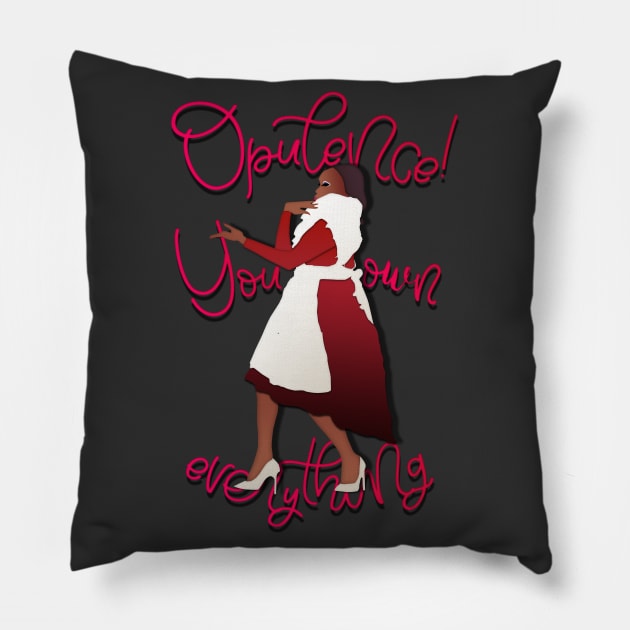 Opulence! You own everything. Pillow by LanaBanana