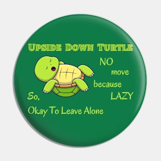 Lazy Turtle Humor Tee - "No Move Because Lazy" Upside Down Design, Casual Relaxation Shirt, Fun Gift for Lazy Day Enthusiasts Pin