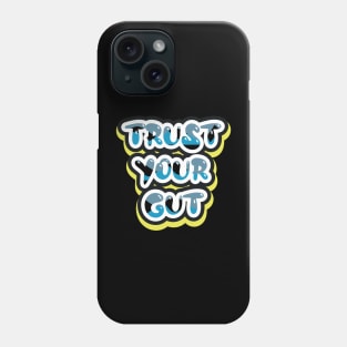 Trust Your Gut Phone Case