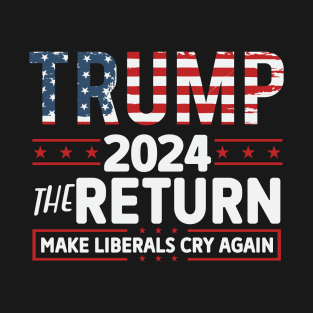 Make liberals cry again 2024 Election Vote Trump Political Presidential Campaign T-Shirt