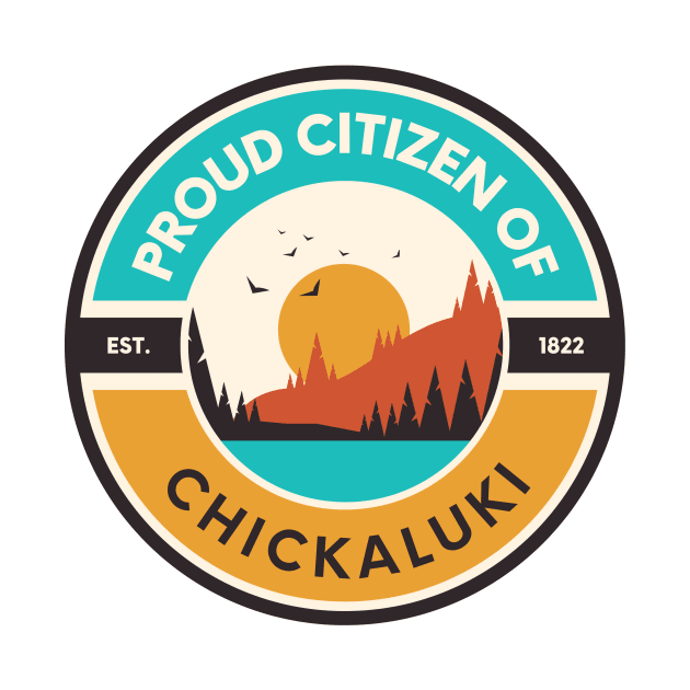 Proud Citizen of Chickaluki by CoreyRyanForrester