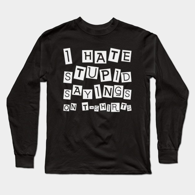 stupid t shirt sayings