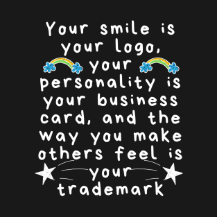 Your Smile is Your Logo T-Shirt